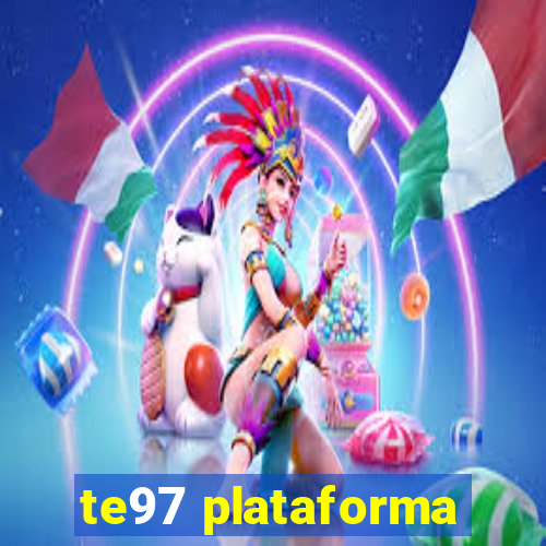 te97 plataforma